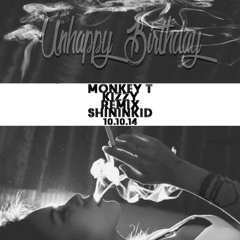 "Unhappy B - Day Remix" Monkey T. Kizzy feat. Shinin' kid