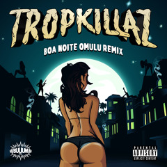 Tropkillaz - Boa Noite (Omulu Remix)