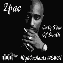 2pac - Only Fear of Death (HighOnBeats Insomnia REMIX)