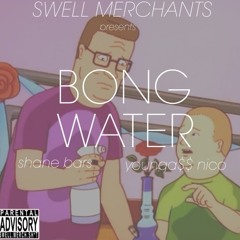 BONG WATER FT. SHANE BARS [PRD. ETHAN, THE BARBER]