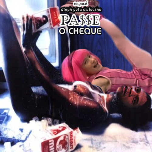 Negacé & Steph Pota de Loosho - Passe O Cheque