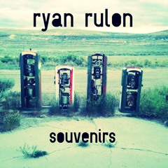 Ryan Rulon- Souvenirs