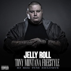 Jelly Roll - Tony Montana Freestyle (Dj Raw Tune Exclusive)