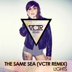 The Same Sea - Lights (VCTR Remix)