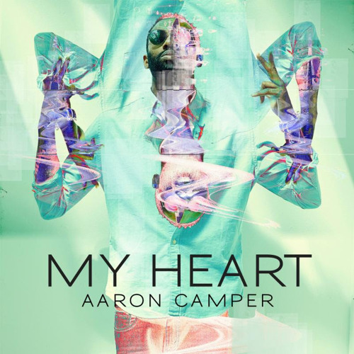 Aaron Camper - "My Heart"