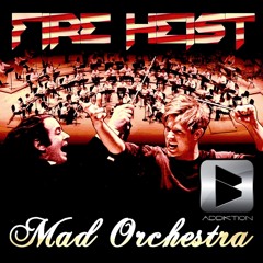 Fire Heist - Mad Orchestra (Original Mix) [ADDIKTION Digital Records] IN STORES NOW!!!