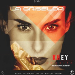 Khey  - La Griselda (Prod. Dj Kelvin''El SacaMostro'')