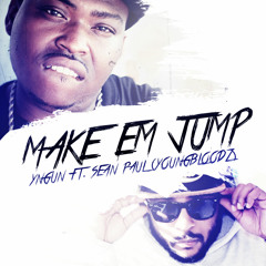 Make Em Jump (Ft. Sean Paul of The YoungBloodz)