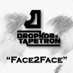 DropKob & Tapetron - Face2Face (Original Mix)- FREE DOWNLOAD!