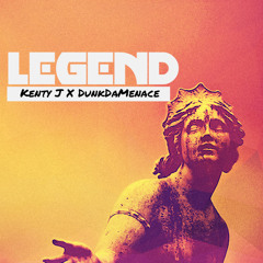Kenty J X DunkDaMenace | Legend