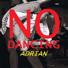 Adrian - No Dancing (Original Mix)