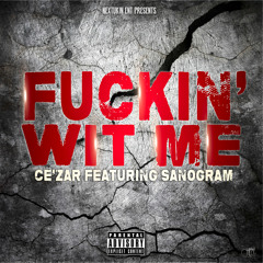 Fuckin Wit Me Feat Sanogram prod @smokeyvisions