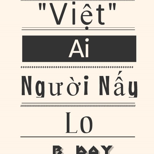 [2G14] "Việt" Ai Người Nấy Lo - B Ray