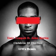 Tinie Tempah Ft. John Martin - Children Of The Sun (LFOs Remix)