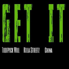Get It (ft. Killa Streetz & China)