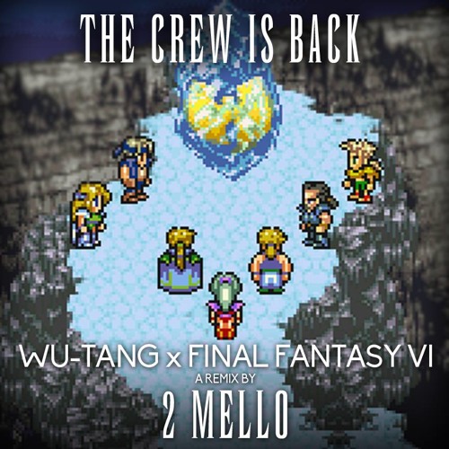 The Crew is Back (Wu-Tang Clan and Final Fantasy VI Mashup)