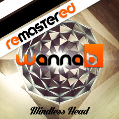 Wanna-B | Mindless Head (Remastered)