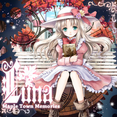 LUNA -Maple Town Memories- [Crossfade DEMO(Recap)]