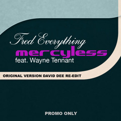 Fred Everything - Mercyless feat.Wayne Tennant (Dj David Dee Club ReEdit)