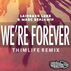 Laidback Luke & Marc Benjamin - We're Forever (Thimlife Remix)