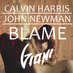 Calvin Harris - Blame Feat. John Newman (Gioni Bootleg) {Free Download}