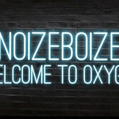 NOIZEBOIZE - Welcome To Oxygen