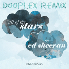 Ed Sheeran - All Of The Stars (Dooplex Remix)