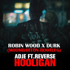 Adje - Hooligan (Robin Wood  X Durk Moombahton Bootleg) FREE DOWNLOAD