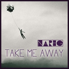 NareG - Take Me Away ( Original Mix )