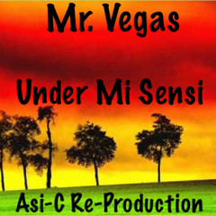 Mr. Vegas - Under Mi Sensi (Asi-C ReProduction)