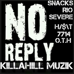 No Reply SnackS x Rio x Severe At KillaHill Muzik.ENT 7714