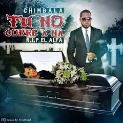 Chimbala-Tu No Corre A Na
