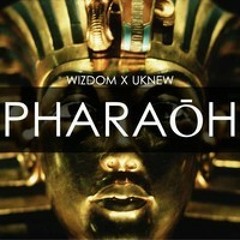 Uknew & Wizdom - Pharaōh [FREE DOWNLOAD]