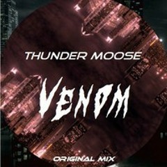 Thunder Moose - Venom [FREE DOWNLOAD]