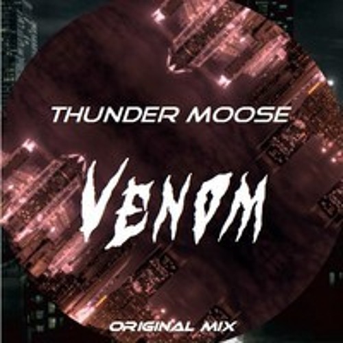Thunder Moose - Venom [FREE DOWNLOAD]