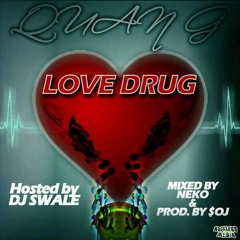 Love Drug (hosted by DJ Swale)
