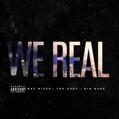 Ray Rizzo x Tsu Surf x Riq Bubz - WE REAL