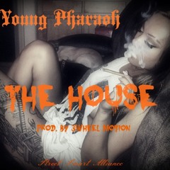 Young Pharaoh - "The House" (Prod. By 3Wheel Motion)