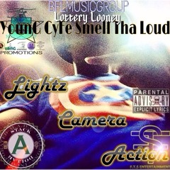 LIGHTS CAMERA ACTION - Lottery Looney Cyfe Smell Tha Loud
