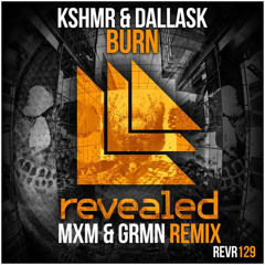 KSHMR & DallasK - Burn (MxM & GRMN Remix)