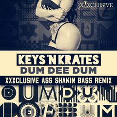 Keys N Krates - Dum Dee Dum (XXXclusive Ass Shakin Bass Remix)