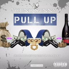 Young Sunny- Pull Up (Prod. By Cicero On Da Beat)