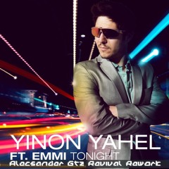 Yinon Yahel Feat Emmi - Tonight ( Alecsander Gtz Revival Rework )