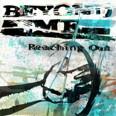 Beyond Me - Reaching Out