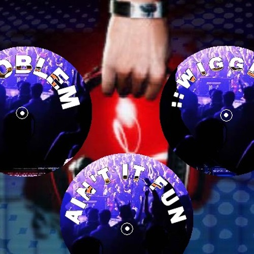 Wiggle,Problem & Ain't it Fun[ Remix ]