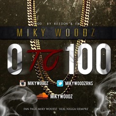 Miky Woodz- 0 to 100 FreeStyle