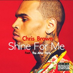 "Shine For Me Ft. The After Party - Chris Brown"