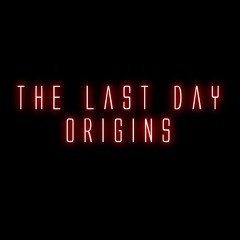 The Last Day - ORIGINS (Episode 5)