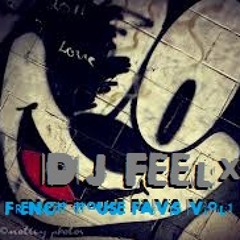 DJ FEELx FRENCH HOUSE FAVS Vol. 1