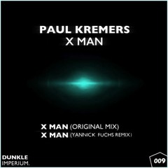 Paul Kremers - X Man (Yannick Fuchs Remix) PREVIEW [Dunkle Imperium] 02.03.15